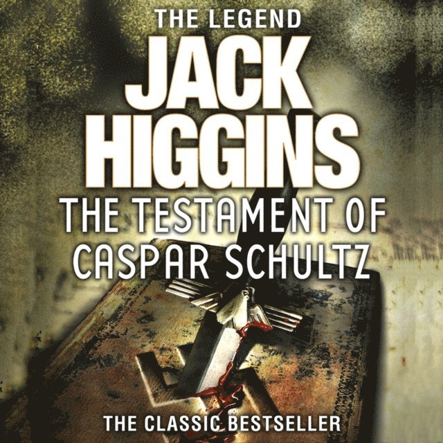 Jack Higgins - Testament of Caspar Schultz, Ljudbok