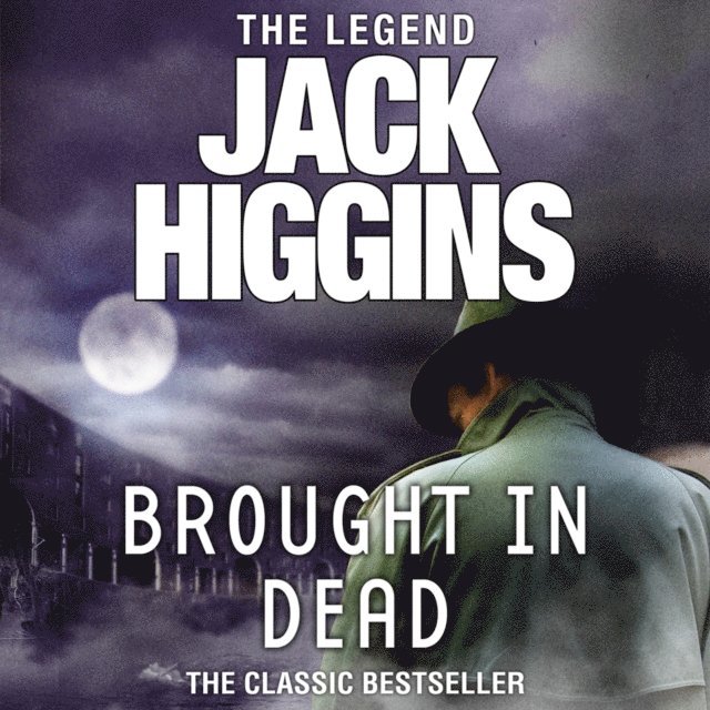 Jack Higgins - Brought in Dead, Ljudbok