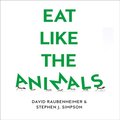Eat Like the Animals: What Nature Teaches Us About Healthy Eating