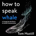 How to Speak Whale