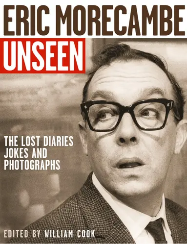 William Cook - Eric Morecambe Unseen, E-bok