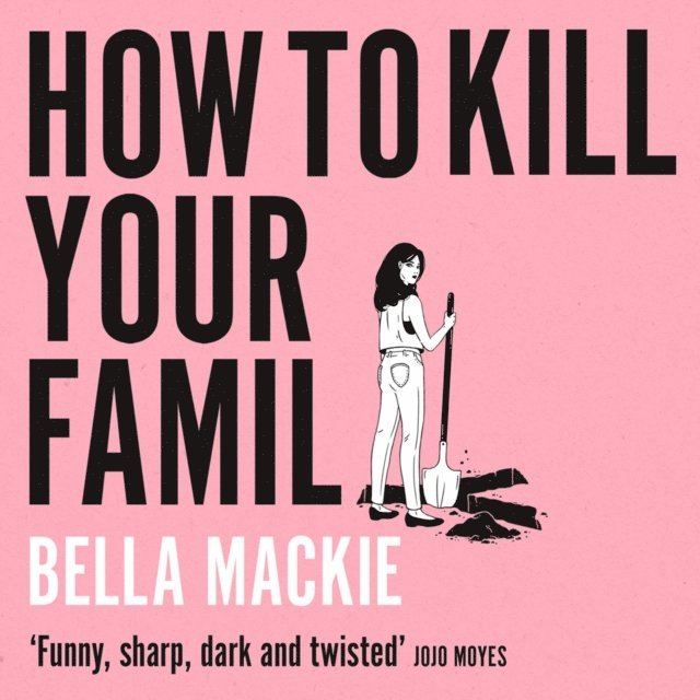 Bella Mackie - How to Kill Your Family, Ljudbok