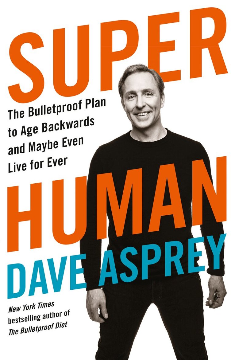 Dave Asprey - Super Human, E-bok