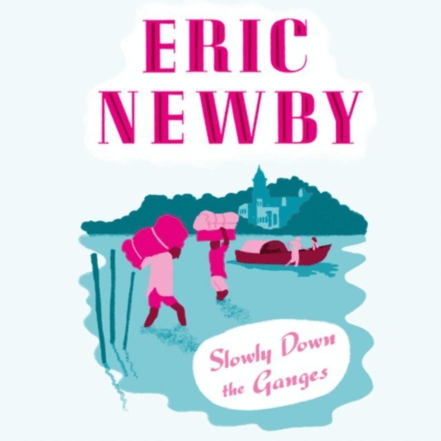 Eric Newby - Slowly Down the Ganges, Ljudbok