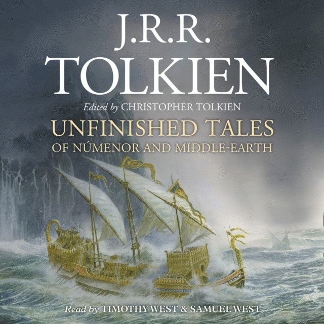 J. R. R. Tolkien, Christopher Tolkien - Unfinished Tales, Ljudbok