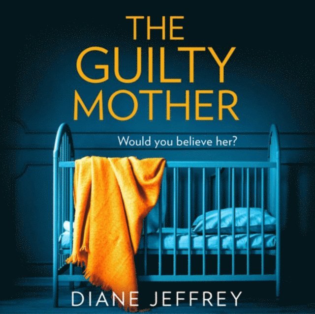 Diane Jeffrey - Guilty Mother, Ljudbok