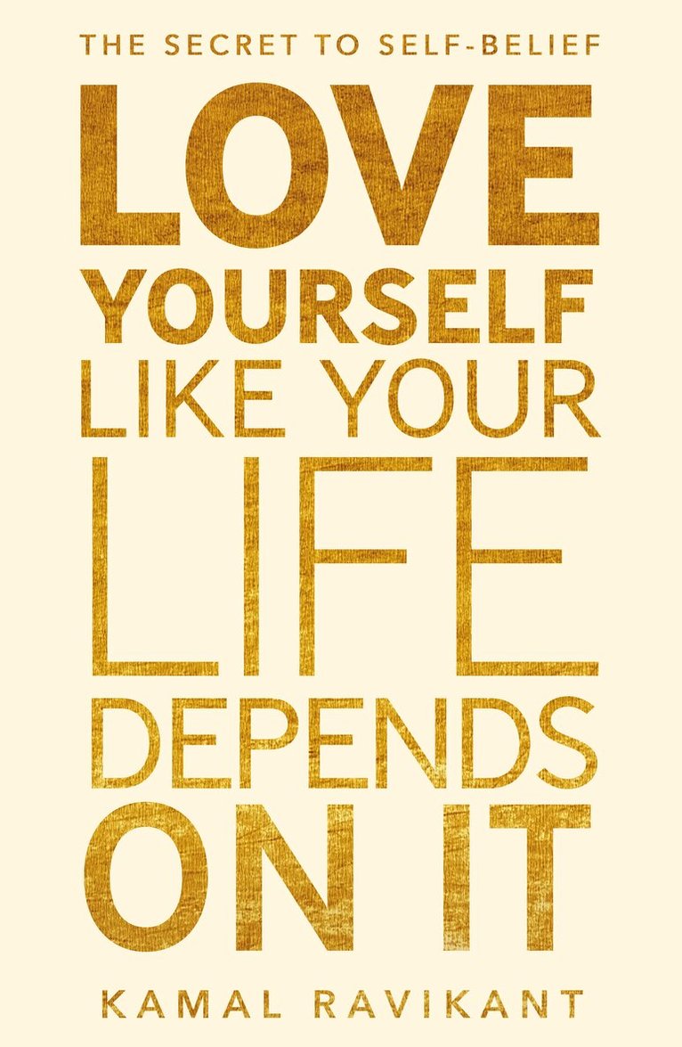 Kamal Ravikant - Love Yourself Like Your Life Depends on It, E-bok