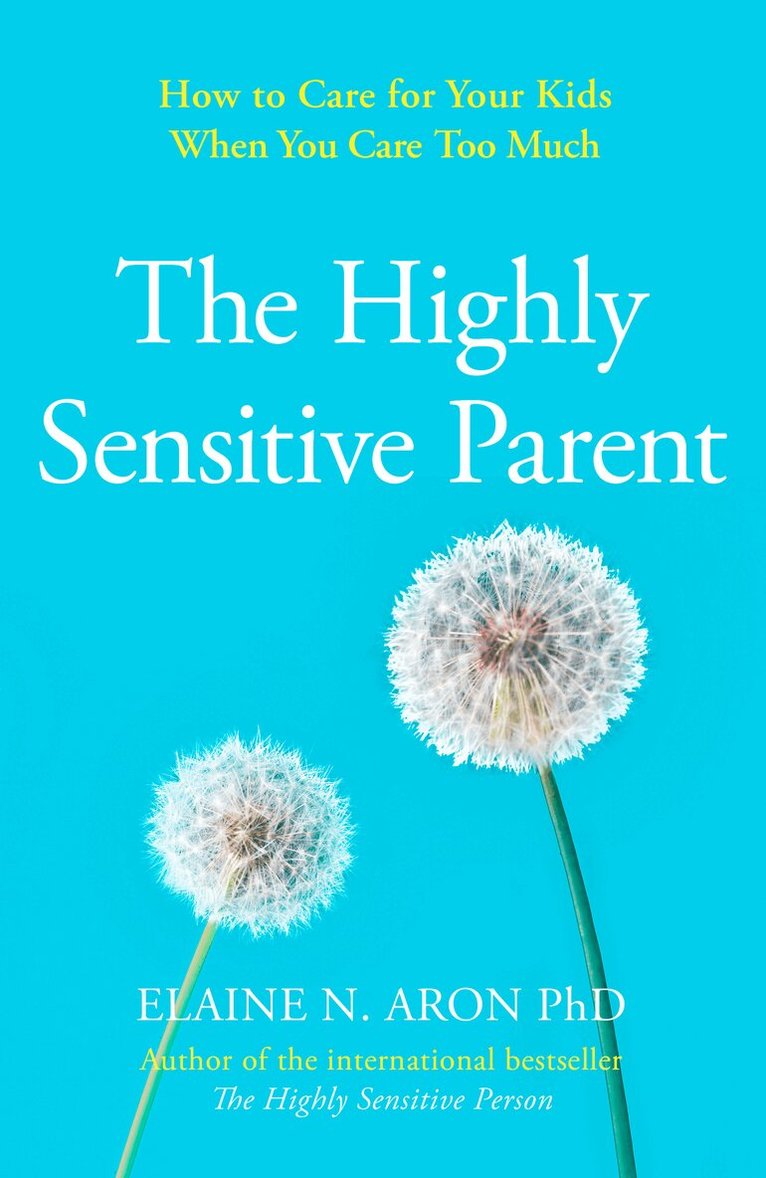 Elaine N. Aron - Highly Sensitive Parent, E-bok