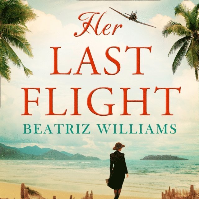 Beatriz Williams - Her Last Flight, Ljudbok