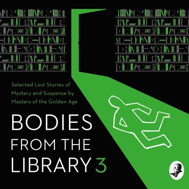 Nicholas Blake, Anthony Berkeley, Dorothy L. Sayers, Agatha Christie, Tony Medawar - Bodies from the Library 3, Ljudbok