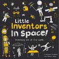 Little Inventors in Space!: Inventing Out of This World