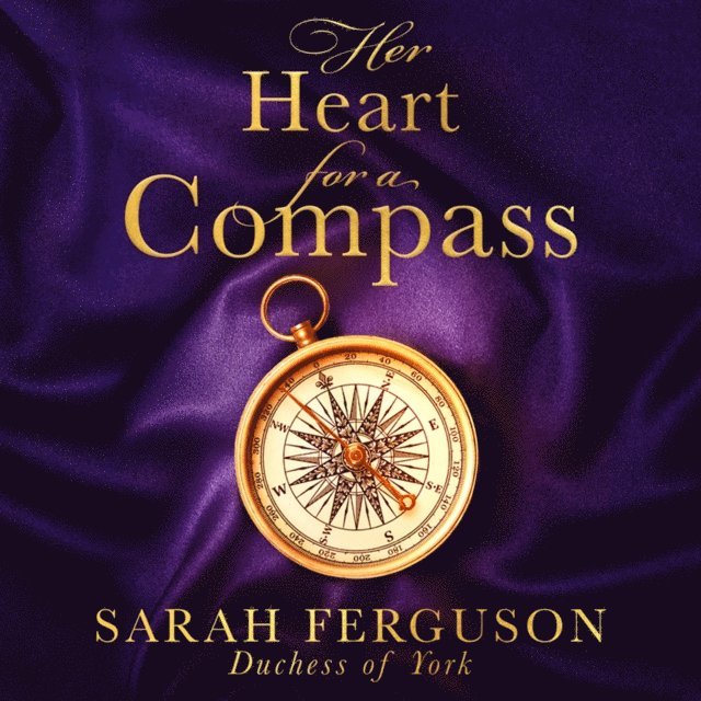 Sarah Ferguson - Her Heart for a Compass, Ljudbok