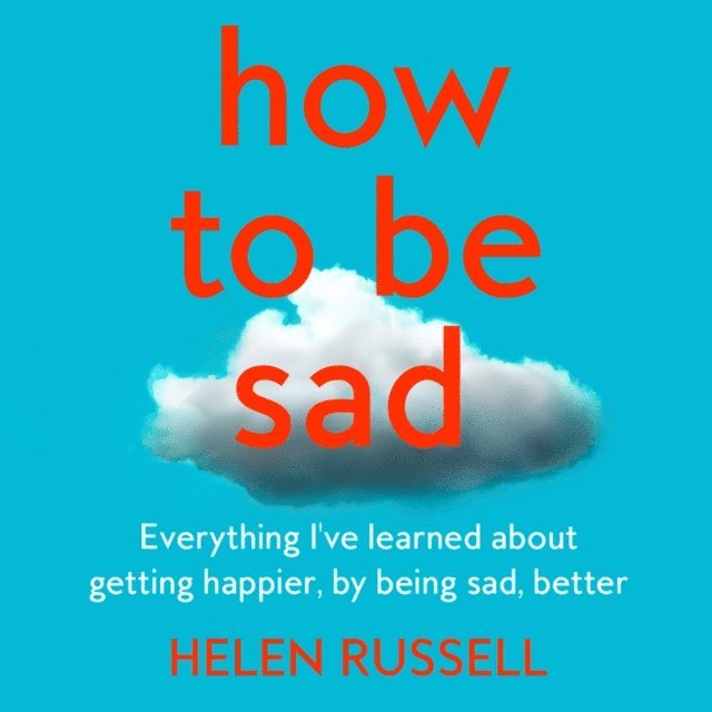 Helen Russell - How to be Sad, Ljudbok
