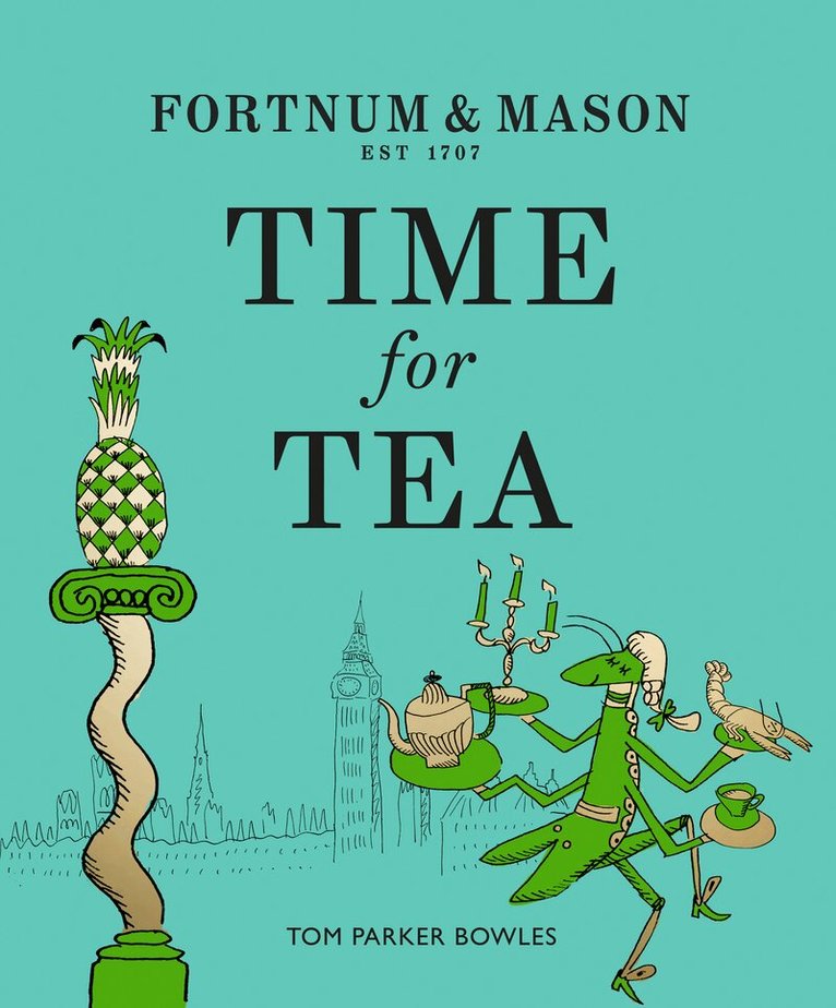 Tom Parker Bowles - Fortnum & Mason: Time for Tea, E-bok