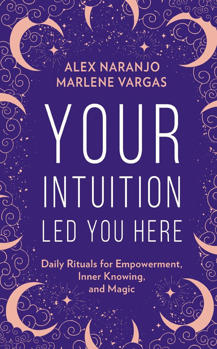 Alex Naranjo, Marlene Vargas - Your Intuition Led You Here, Inbunden