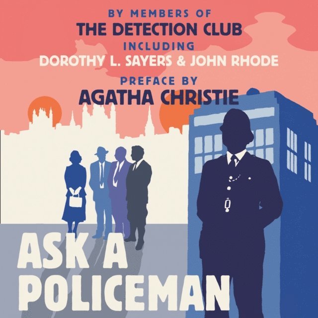 David Timson, Helen Simpson, Gladys Mitchell, Anthony Berkeley, Dorothy L. Sayers, Agatha Christie - Ask a Policeman, Ljudbok