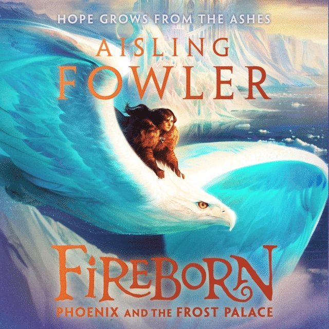Aisling Fowler - Fireborn: Phoenix and the Frost Palace, Ljudbok