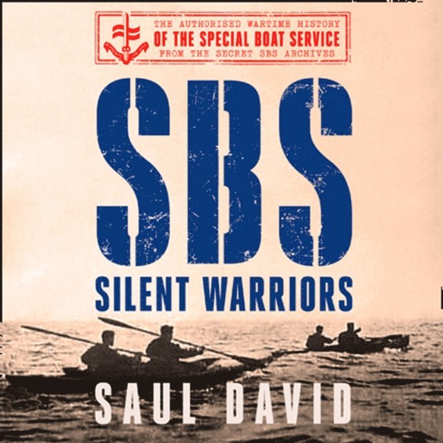 Saul David - SBS - Silent Warriors, Ljudbok
