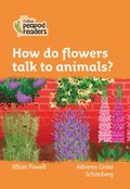 How do flowers talk to animals?