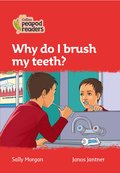 Why do I brush my teeth?