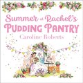 Summer at Rachel's Pudding Pantry: The perfect romance to escape with for summer 2020 (Pudding Pantry, Book 3)