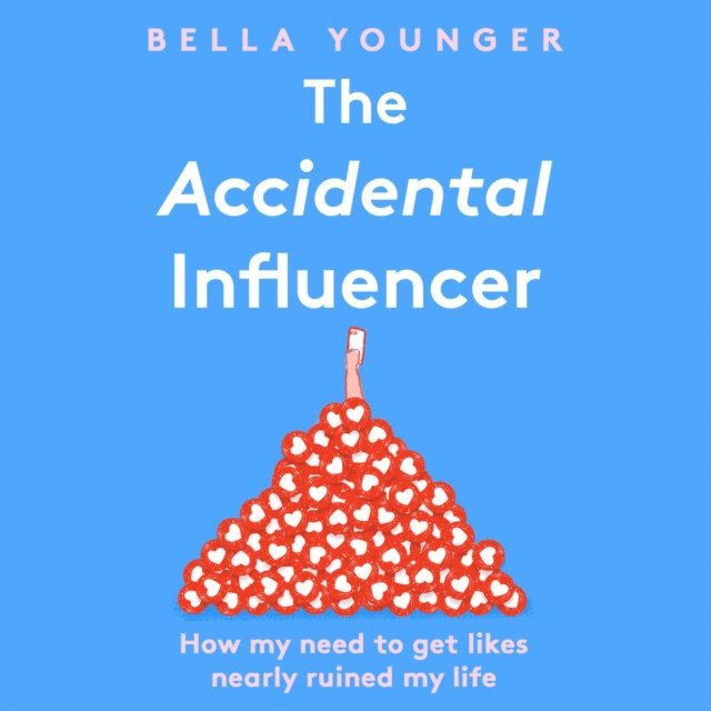 Bella Younger - Accidental Influencer, Ljudbok. Tillgänglighet: Lägg i varukorg