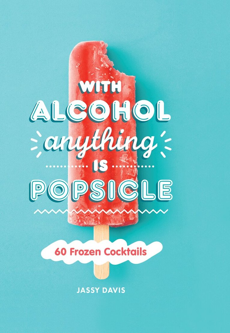 Jassy Davis - With Alcohol Anything is Popsicle, E-bok