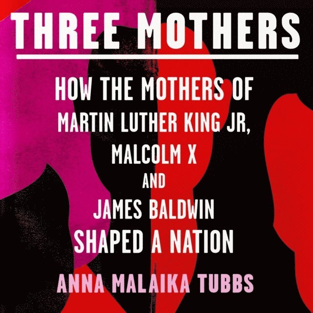 Anna Malaika Tubbs - Three Mothers, Ljudbok