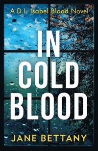 In Cold Blood (Detective Isabel Blood, Book 1)