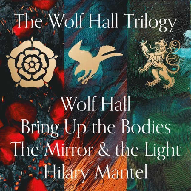 Hilary Mantel - Wolf Hall, Bring Up the Bodies and The Mirror and the Light, Ljudbok