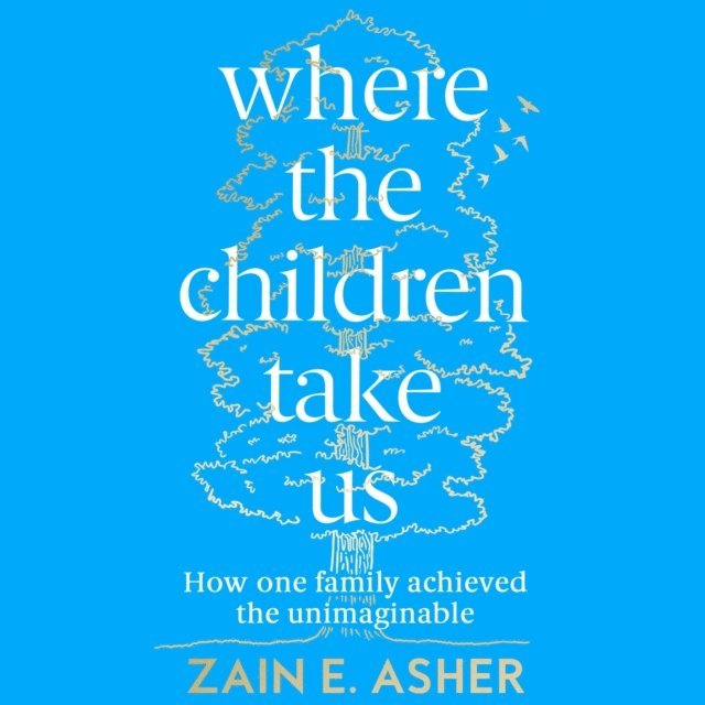 Zain E. Asher - Where the Children Take Us, Ljudbok