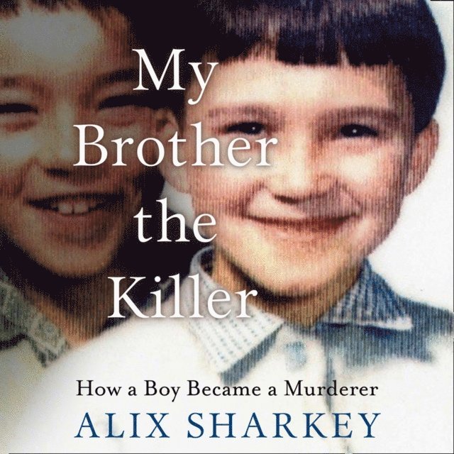 Alix Sharkey - My Brother the Killer, Ljudbok. Tillgänglighet: Lägg i varukorg