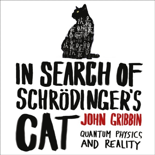 John Gribbin - In Search of Schrodinger's Cat, Ljudbok