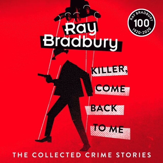 Ray Bradbury - Killer, Come Back To Me, Ljudbok
