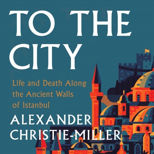 Alexander Christie-Miller - To The City, Ljudbok. Tillgänglighet: Lägg i varukorg