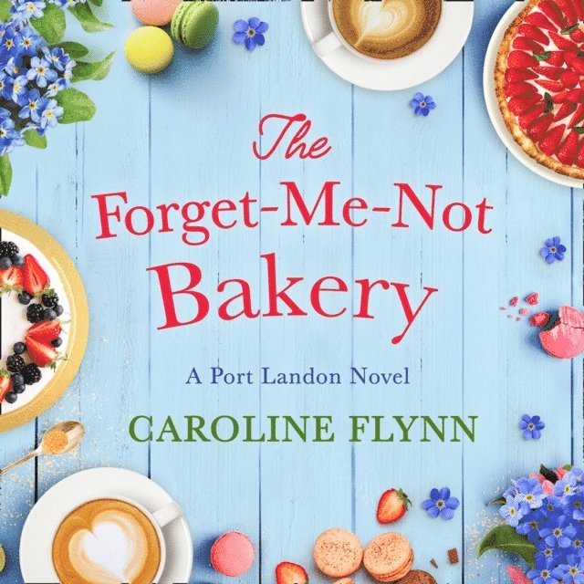 Caroline Flynn - Forget-Me-Not Bakery, Ljudbok