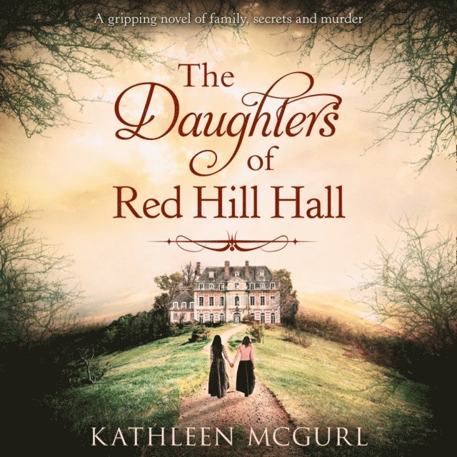 Kathleen McGurl - Daughters Of Red Hill Hall, Ljudbok