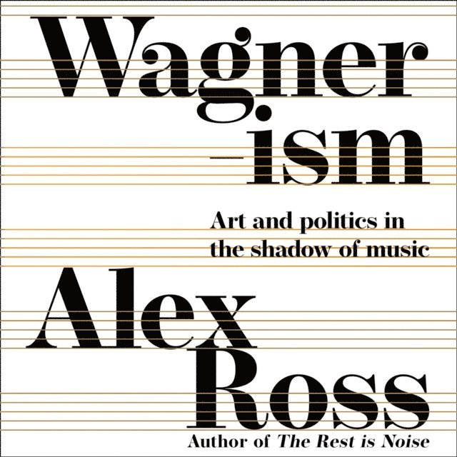 Alex Ross - Wagnerism, Ljudbok