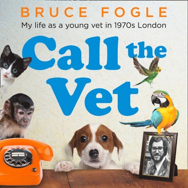 Bruce Fogle - Call the Vet, Ljudbok