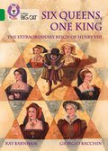 Six Queens, One King: The Extraordinary Reign of Henry VIII