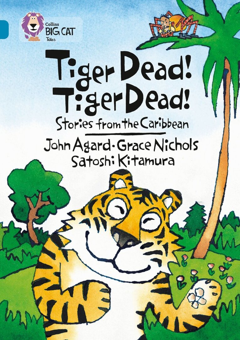Grace Nichols, John Agard, Satoshi Kitamura - Tiger Dead! Tiger Dead! Stories from the Caribbean, E-bok