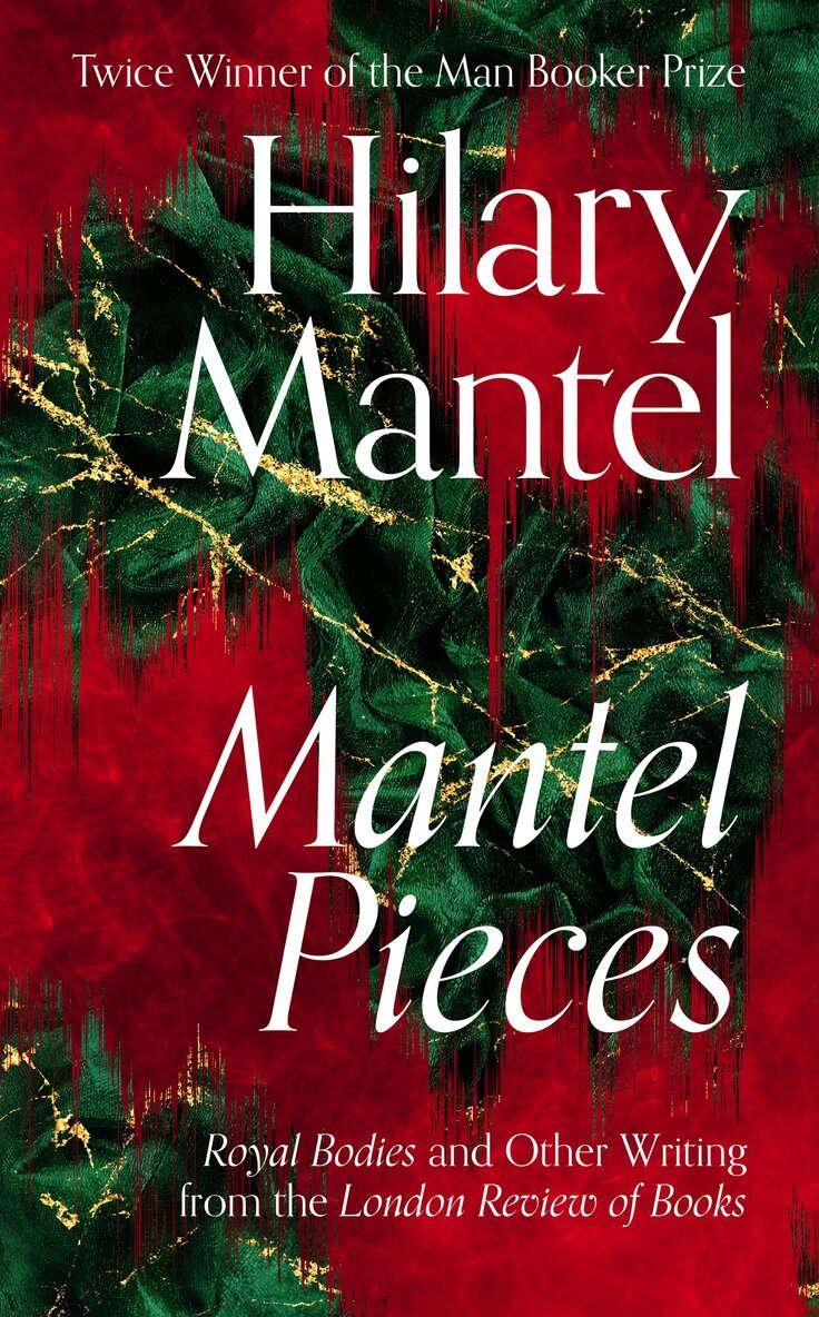 Hilary Mantel - Mantel Pieces, E-bok