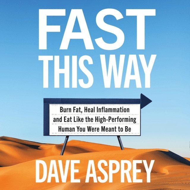 Dave Asprey - Fast This Way, Ljudbok