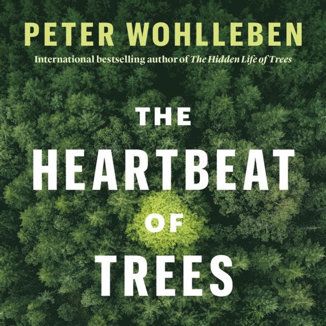 Peter Wohlleben - Heartbeat of Trees, Ljudbok