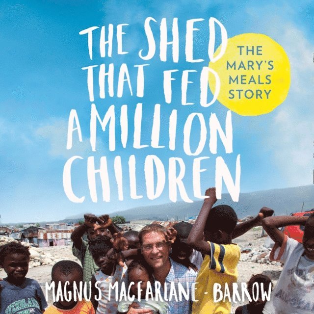 Magnus MacFarlane-Barrow - Shed That Fed 2 Million Children, Ljudbok