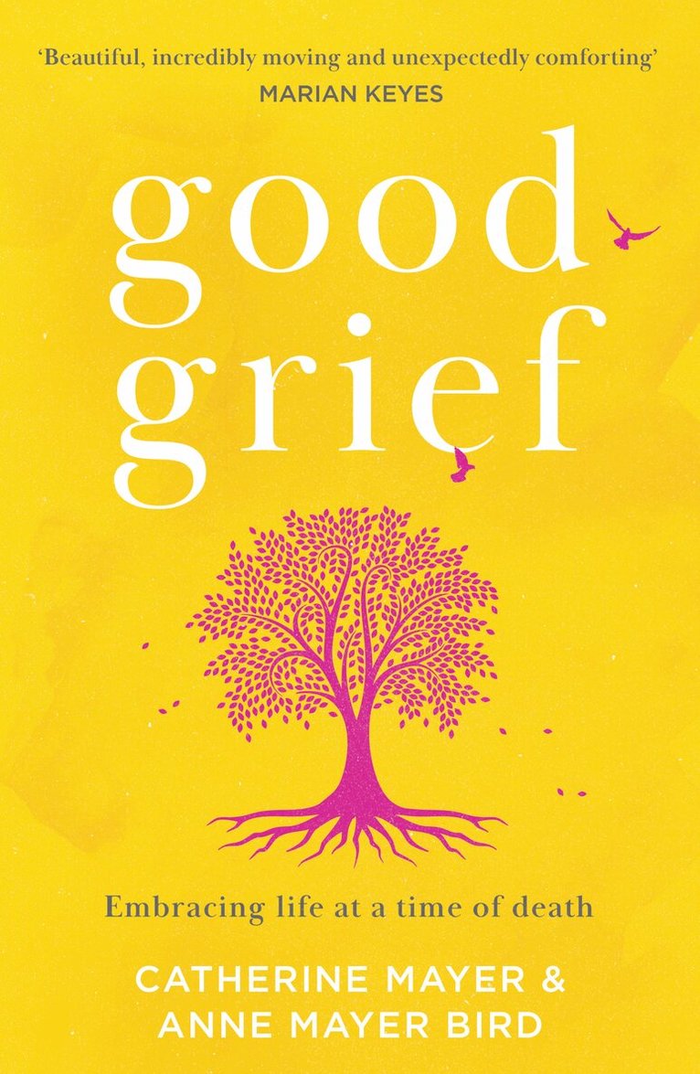 Catherine Mayer, Anne Mayer Bird - Good Grief, E-bok