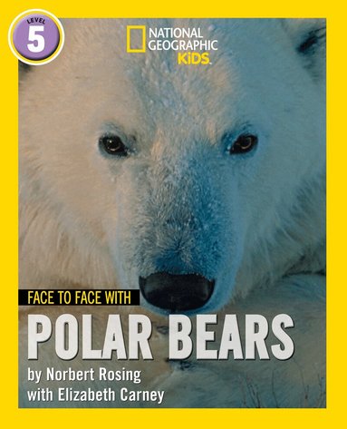 Norbert Rosing, Elizabeth Carney - Face to Face with Polar Bears, E-bok