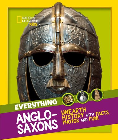 Everything: Anglo-Saxons by National Geographic Kids
