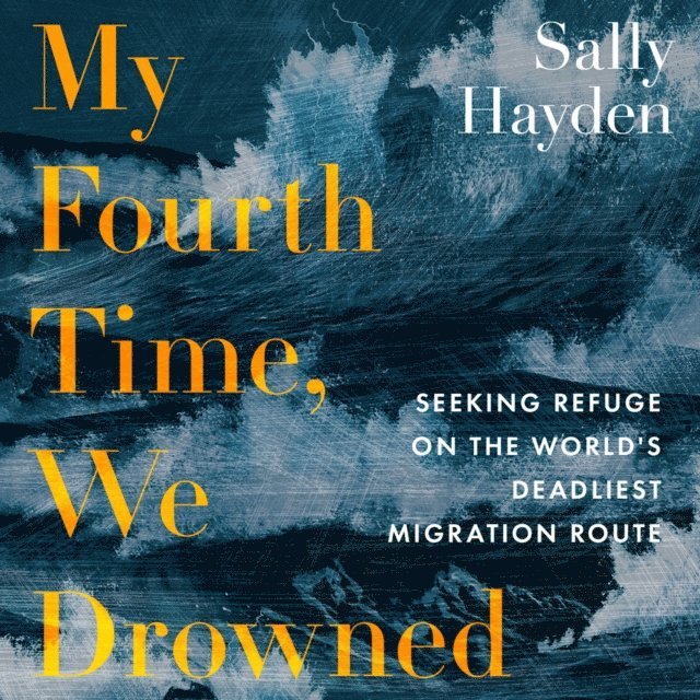 Sally Hayden - My Fourth Time, We Drowned, Ljudbok