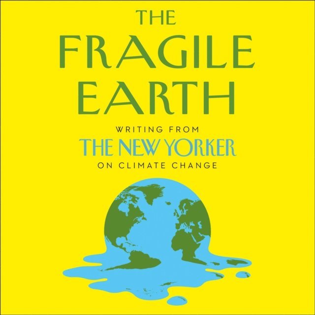 Henry Finder, David Remnick - Fragile Earth, Ljudbok
